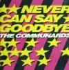 COMMUNARDS / NEVER CAN SAY GOODBYE(UK)LONDON