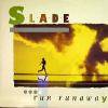 SLADE / RUN RUNAWAY (UK)CBS