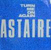 ASTAIRE / TURN ME ON AGAIN (UK)PASSION
